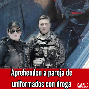 Aprehenden a pareja de uniformados con droga