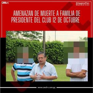 Familia del presidente del Club 12 de Octubre fueron amenazados de muerte