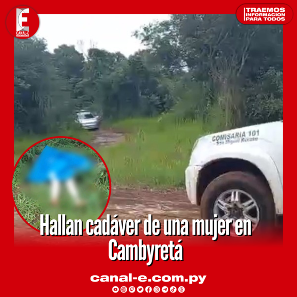 Hallan cadáver de una mujer en Cambyretá