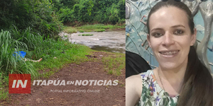 MUJER HALLADA SIN VIDA EN CAMBYRETÁ FUE IDENTIFICADA Y AÚN NO DESCARTAN UN POSIBLE ASESINATO - Itapúa Noticias