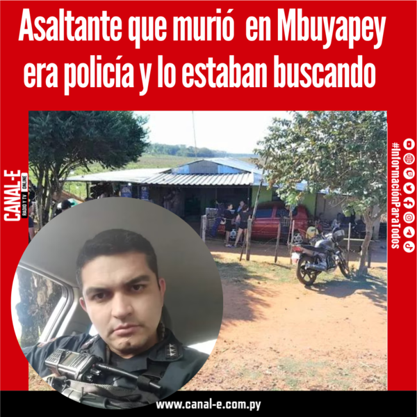 Asaltante que murió en Mbuyapey era policía y lo estaban buscando