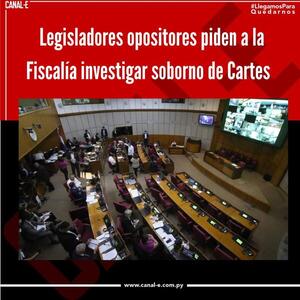 Legisladores opositores piden a la FGE investigar caso de soborno por Cartes
