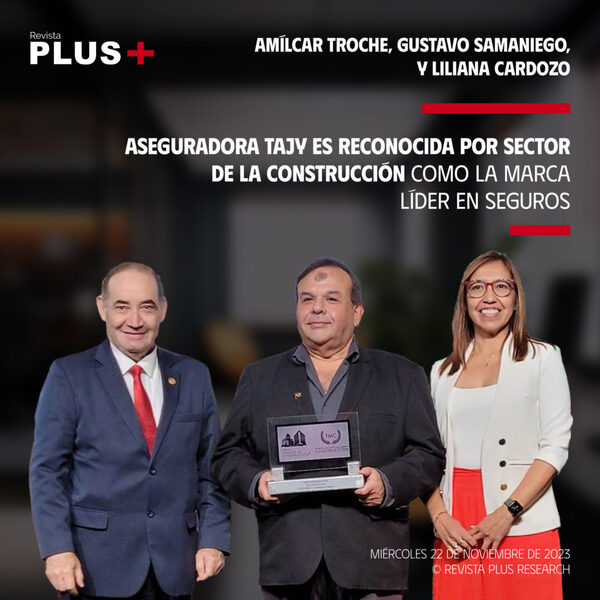 Aseguradora Tajy es reconocida por sector de la construcci贸n como la marca l铆der en seguros - Revista PLUS