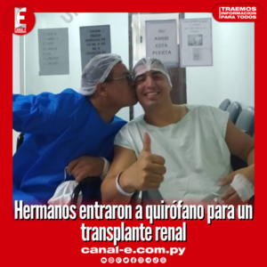 Hermanos entraron a quirófano para un transplante renal