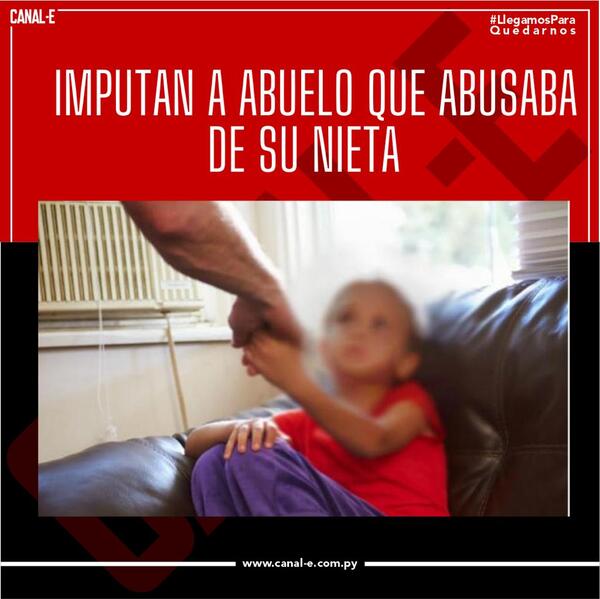 Abuelo que abusaba sexualmente de su nieta fue imputado