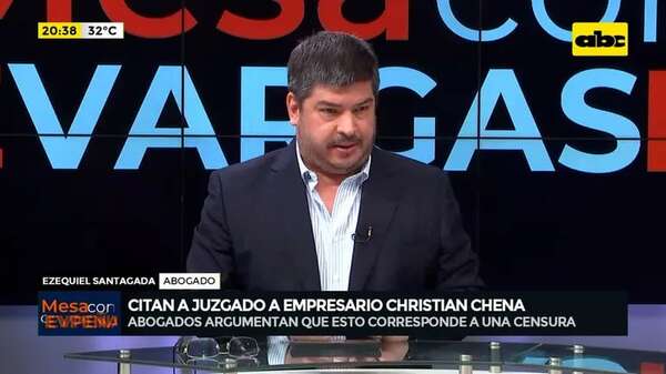 Citan a juzgado a empresario Christian Chena: abogados se expresan ante ‘’censura’' - Mesa de Periodistas - ABC Color