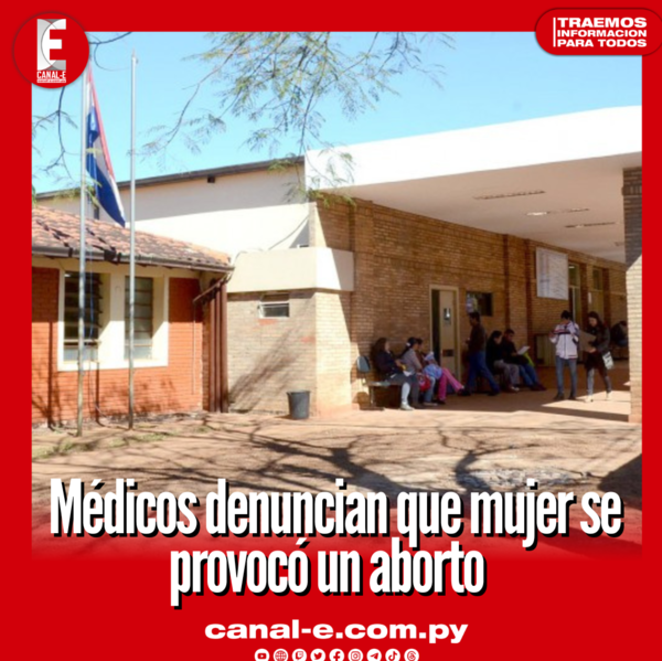 Médicos denuncian que mujer se provocó un aborto
