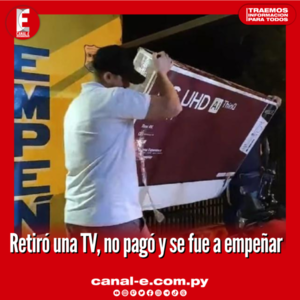 Retiró una TV, no pagó y se fue a empeñar
