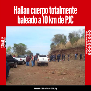 Hallan cuerpo totalmente baleado a 10 km de PJC