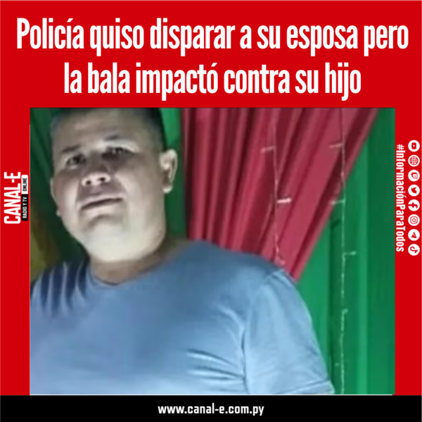 Policía quiso matar a su esposa, pero la bala terminó hiriendo a su hijo