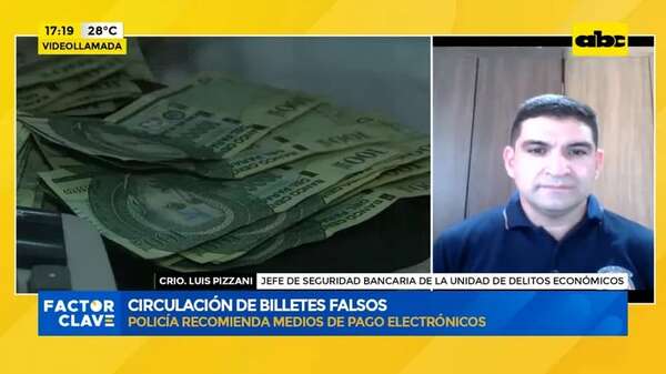 Circulación de billetes falsos: Policía recomienda medios de pago electrónicos - Factor Clave - ABC Color