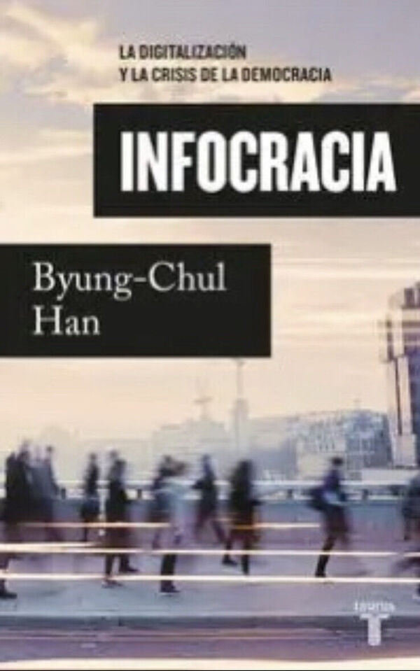 Infocracia, de Byung-Chul Han - El Trueno