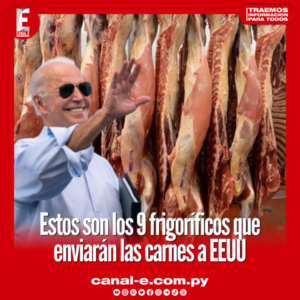 Estos son los nueve frigoríficos beneficiarios que ya están listo para exportar carnes a Estados Unidos.