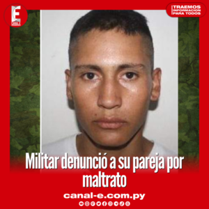 Militar denunció a su pareja por maltrato