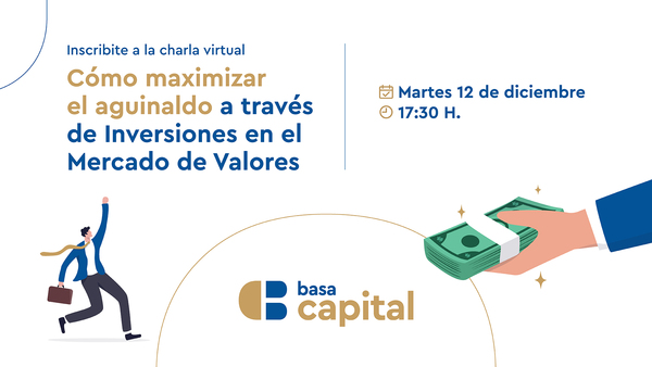 Basa Capital ofrece charla en línea sobre cómo maximizar el aguinaldo a través de Inversiones en el Mercado de Valores - ADN Digital