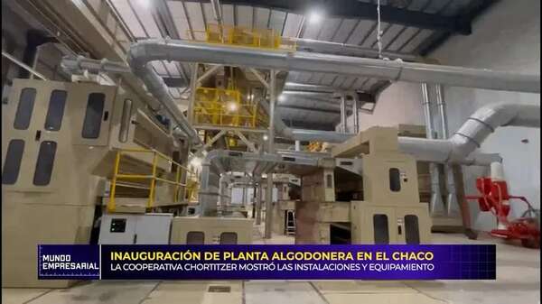 Video: inauguración de planta algodonera en el Chaco - Mundo empresarial - ABC Color
