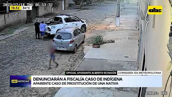 Denunciarán a Fiscalía caso de indígena: aparente caso de prostitución de una nativa - ABC Noticias - ABC Color
