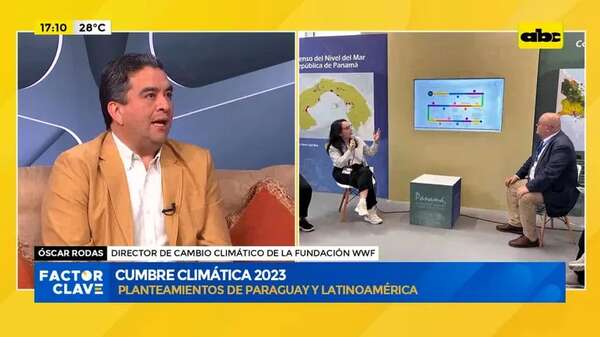 Cumbre Climática 2023: planteamientos de Paraguay y Latinoamérica - Factor Clave - ABC Color