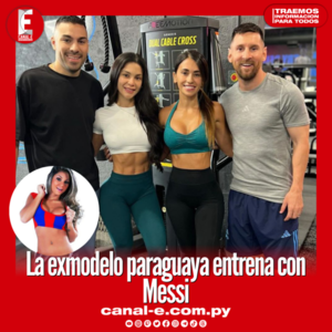 La exmodelo paraguaya entrena con Messi