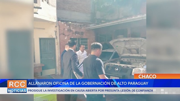 Allanaron oficina de la Gobernación de Alto Paraguay por presunta lesión de confianza