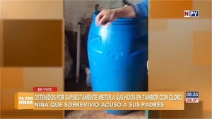 Niña que sobrevivió al barril de cloro acusó a sus padres - Noticias Paraguay