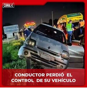 CONDUCTOR PERDIÓ EL CONTROL DE SU VEHÍCULO