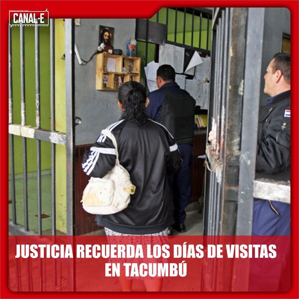 JUSTICIA RECUERDA LOS DÍAS DE VISITAS EN TACUMBÚ JUSTICIA RECUERDA LOS DÍAS DE VISITAS EN TACUMBÚ
