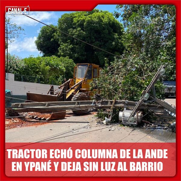 TRACTOR ECHÓ COLUMNA DE LA ANDE EN YPANÉ Y DEJA SIN LUZ AL BARRIO
