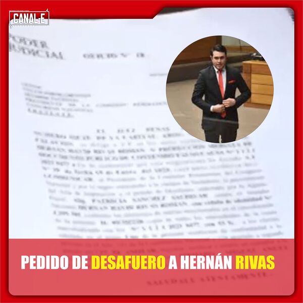 PEDIDO DE DESAFUERO A HERNÁN RIVAS