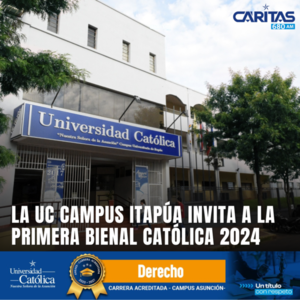 La Universidad Católica Campus Itapúa invita a la primera Bienal Católica 2024 - Portal Digital Cáritas Universidad Católica