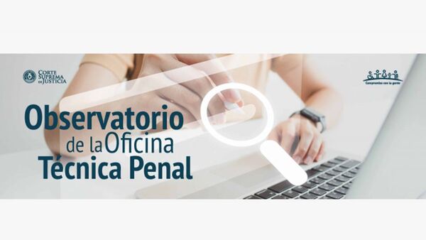Observatorio de la Oficina Técnica Penal: causas de gran impacto social