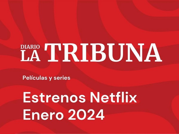 Estos son los estrenos para ver en casa desde Netflix - La Tribuna