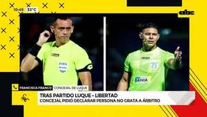 Video: tras el partido Luque vs Libertad, Concejala pidió declarar persona no grata árbitro - ABC Noticias - ABC Color