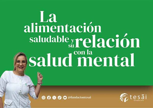 Fundación Tesãi: La alimentación saludable y su relación con la salud mental | DIARIO PRIMERA PLANA