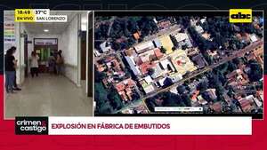 Video: explosión en fábrica de embutidos en San Lorenzo  - Crimen y castigo - ABC Color