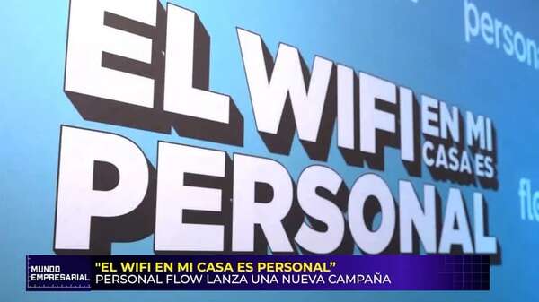 “El wifi en mi casa es Personal”: Personal Flow lanza una nueva campaña - Mundo empresarial - ABC Color