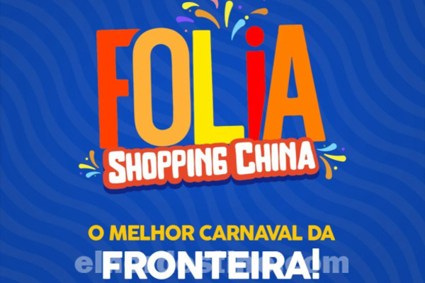 Venga a disfrutar del mejor Carnaval de frontera en Shopping China Importados de Pedro Juan Caballero hasta el 13 de Febrero - El Nordestino