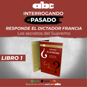 Interrogando al Pasado 01 - Los secretos del Supremo - Interrogando al pasado - ABC Color