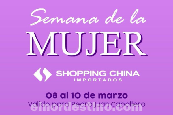 Día Internacional de la Mujer: Para celebrar en Shopping China Importados desde el viernes 8 hasta el domingo 10 de Marzo - El Nordestino