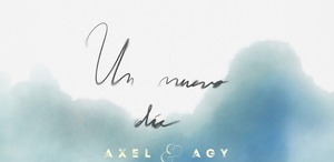 “Un nuevo día”, lo nuevo de Axel junto a su hija - Unicanal
