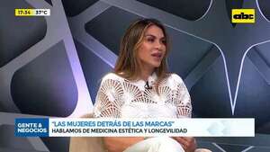 “Las mujeres detrás de las marcas”: Dra. Rossana torales, especialista medicina estética - Gente & Negocios - ABC Color