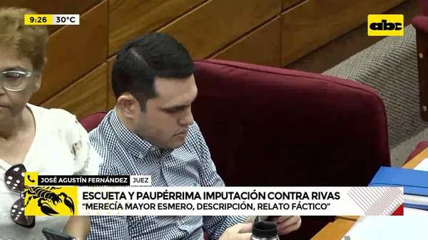 Paupérrima imputación contra Rivas: “fiscal debe corregir y arrimar mayores elementos”  - ABC Noticias - ABC Color
