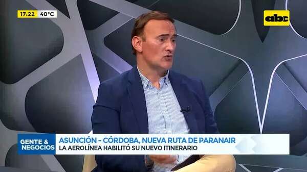 Video: Asunción-Córdoba, nueva ruta de Paranair - Gente & Negocios - ABC Color