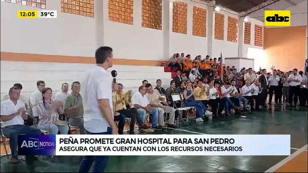Video: Peña promete gran hospital para San Pedro - ABC Noticias - ABC Color