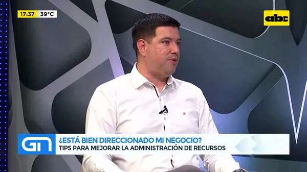 ¿Está bien direccionado mi negocio?: tips para mejorar la administración de recursos - Gente & Negocios - ABC Color