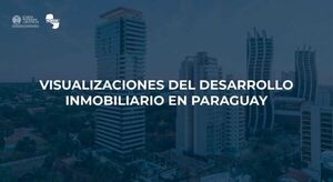 DGRP socializa visualización del desarrollo inmobiliario en Paraguay de los últimos 5 años