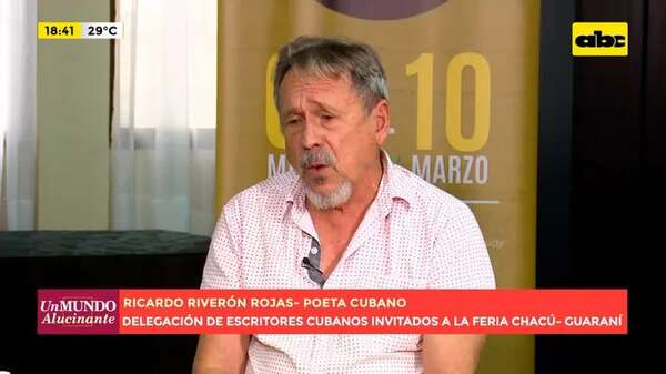 Video: conversamos con el poeta cubano Ricardo Riverón Rojas, invitado a la Feria Chacú-Guaraní - Un Mundo Alucinante - ABC Color