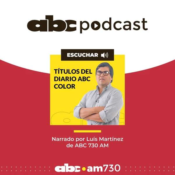 Diario ABC Color: Resumen de los títulos principales del 25 de Marzo de 2024 - Podcast Radio ABC Cardinal 730 AM - ABC Color