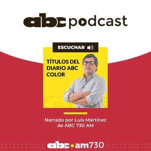 Diario ABC Color: Resumen de los títulos principales del 26 de Marzo de 2024 - Podcast Radio ABC Cardinal 730 AM - ABC Color