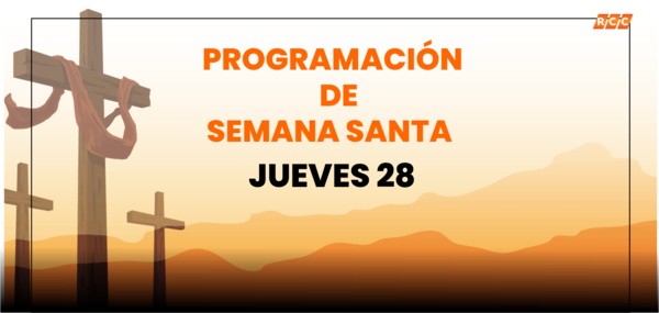 RCC resalta la Semana Santa mediante su programación especial en este Jueves Santo